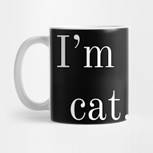 I'm a cat Mug